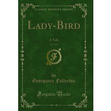 Lady-Bird, Vol. 3 of 3: A Tale (Classic Reprint)