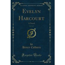 Evelyn Harcourt, Vol. 2 of 3: A Novel (Classic Reprint)
