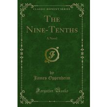 The Nine-Tenths: A Novel (Classic Reprint)
