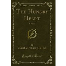 The Hungry Heart: A Novel (Classic Reprint)