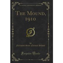 The Mound, 1910 (Classic Reprint)