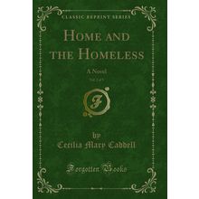 Home and the Homeless, Vol. 2 of 3: A Novel (Classic Reprint)