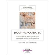 Spolia Reincarnated: Afterlives Of Objects, Materials, And Spaces In Anatolia -