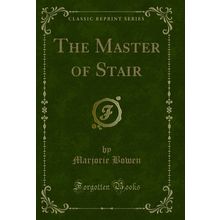 The Master of Stair (Classic Reprint)
