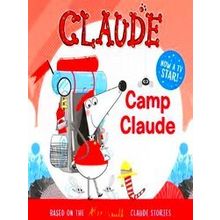 Claude Tv Tie-Ins: Camp Claude - Alex T. Smith