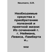 Necessary means to acquire a useful and pleasant life: From the writings of Mr.
