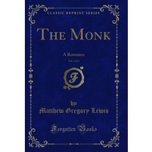 The Monk, Vol. 3 of 3: A Romance (Classic Reprint)