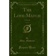 The Love-Match, Vol. 2 of 3: A Novel (Classic Reprint)