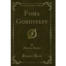 Foma Gordyeeff (Classic Reprint)