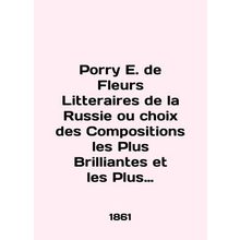 Porry E. de Fleurs Litteraires de la Russie ou choix des Compositions les Plus B