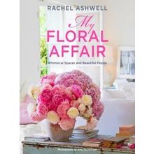 Rachel Ashwell: My Floral Affair