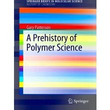 A Prehistory Of Polymer Science