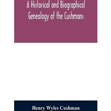 A Historical And Biographical Genealogy Of The Cushmans