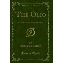 The Olio: Collected by a Literary Traveller (Classic Reprint)