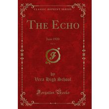 The Echo, Vol. 6: June 1920 (Classic Reprint)