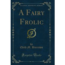 A Fairy Frolic (Classic Reprint)