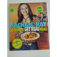 Rachael Ray's 30-Minute Get Real Meals : Eat Healthy Without Going to...