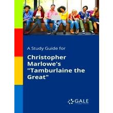 A Study Guide For Christopher Marlowe's Tamburlaine The Great