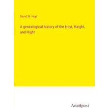 A genealogical history of the Hoyt, Haight, and Hight