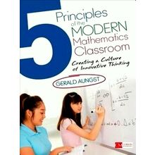 5 Principles of the Modern Mathematics Classroom: Creating a Culture of Innovati