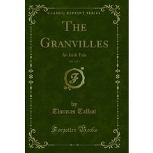 The Granvilles, Vol. 2 of 3: An Irish Tale (Classic Reprint)
