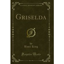Griselda (Classic Reprint)