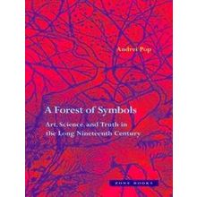 A Forest Of Symbols Art, Science, And Truth In The Long Nineteenth Century