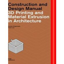 3D Printing and Material Extrusion inarchitecture