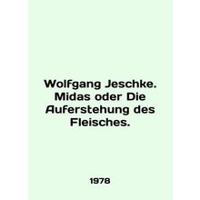 Wolfgang Jeschke. Midas oder Die Auferstehung des Fleisches. In English /Wolfga