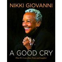 A Good Cry - What We Learn From Tears and Laughter - Nikki Giovanni