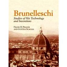 Brunelleschi - Studies Of His Technology And Inventions - Frank D. Prager; Gusti