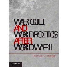 War, Guilt, and World Politics after World War II