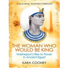 Woman Who Would Be King Hatshepsuts Rise