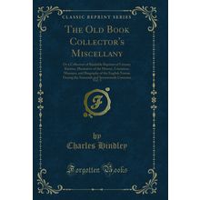 The Old Book Collector's Miscellany, Vol. 3 (Classic Reprint)