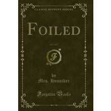 Foiled, Vol. 2 of 3 (Classic Reprint)