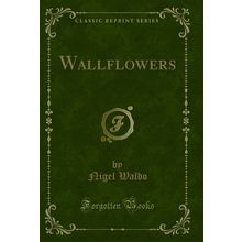 Wallflowers (Classic Reprint)