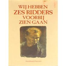 Wij Hebben Zes Ridders Voorbij Zien Gaan - Erik Verstraete (Samenst.)