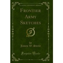 Frontier Army Sketches (Classic Reprint)