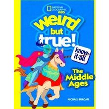 Weird But True Weird But True Know-It-All: Middle Ages