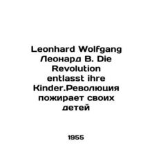 Leonhard Wolfgang Leonard W. Die Revolution entlasst ihre Kinder.The revolution