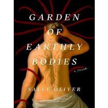 Garden Of Earthly Bodies - Sally Oliver