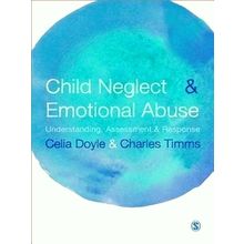 Child Neglect and Emotional Abuse - Understanding, Assessment and Response by Ce