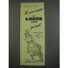 1949 Lodge Spark Plugs Ad - Fit your engine with Lodge Plugs for good