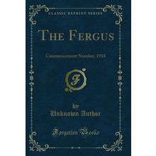 The Fergus: Commencement Number, 1918 (Classic Reprint)
