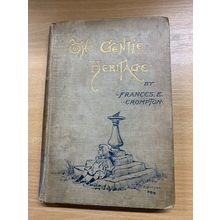 1893 FRANCES E CROMPTON "THE GENTLE HERITAGE" PYM ILLUSTRATED HARDBACK BOOK (P4)