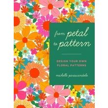 From Petal to Pattern - Michelle Parascandolo