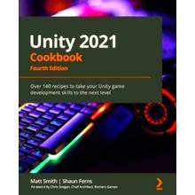 Unity 2021 Cookbook - Over 140 Recipes to Take Your Unity Game Development Skill