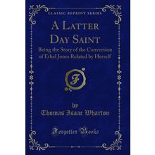 A Latter Day Saint (Classic Reprint)