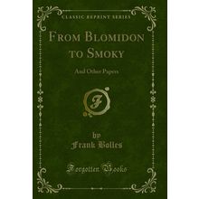 From Blomidon to Smoky: And Other Papers (Classic Reprint)