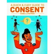 A Quick & Easy Guide To Consent